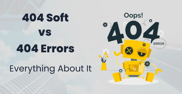 How Soft 404 Errors Can Damage Your SEO 